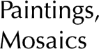 Paintings, Mosaics